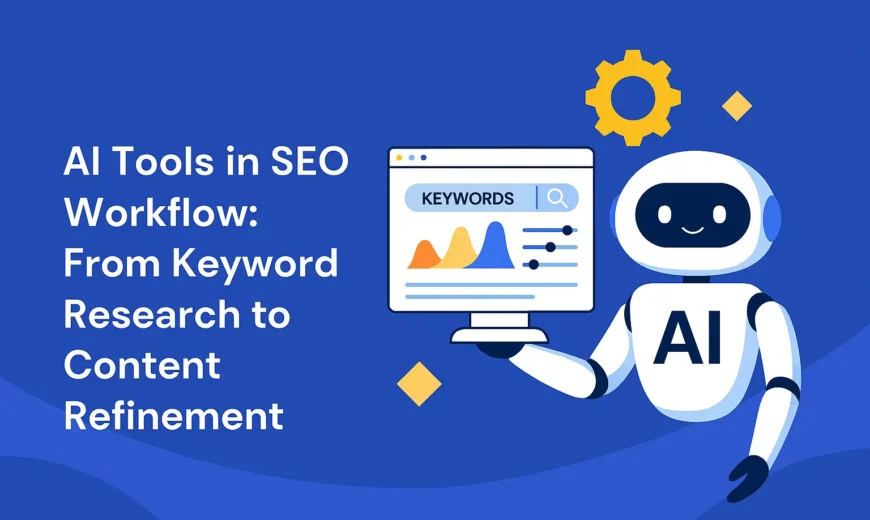 How to Use AI Tools for SEO: Smarter Keyword Research and Content Optimization